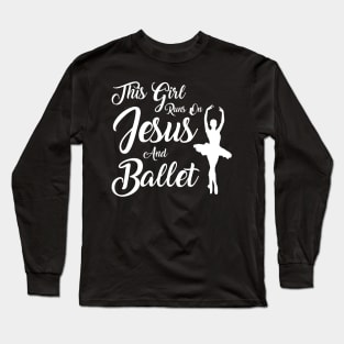 This Girl Runs On Jesus And Ballet print Christian Gift Long Sleeve T-Shirt